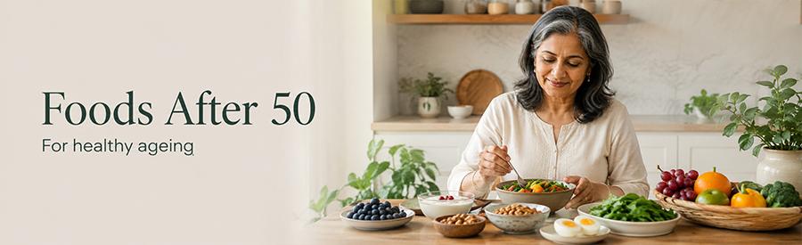 7 Best Foods to Eat After 50 for Strength and Healthy Ageing